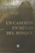 Caserón en mitad del bosque, Un, de RAFAEL SANCHEZ GRANDE MORENO | portada del libro