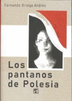 Los pantanos de Polesia, de FERNANDO ORTEGA ANDRES | portada del libro