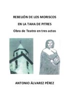 Rebelión de los moriscos en la Taha de Pitres, de ANTONIO ALVAREZ PEREZ | portada del libro