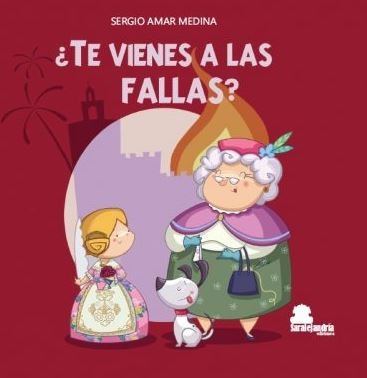 TE VIENES A LAS FALLAS, de AMAR MEDINA, SERGIO | portada del libro