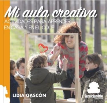MI AULA CREATIVA. ACTIVIDADES PARA APRENDER EN CASA Y EN EL COLE, de GASCÓN, LIDIA | portada del libro
