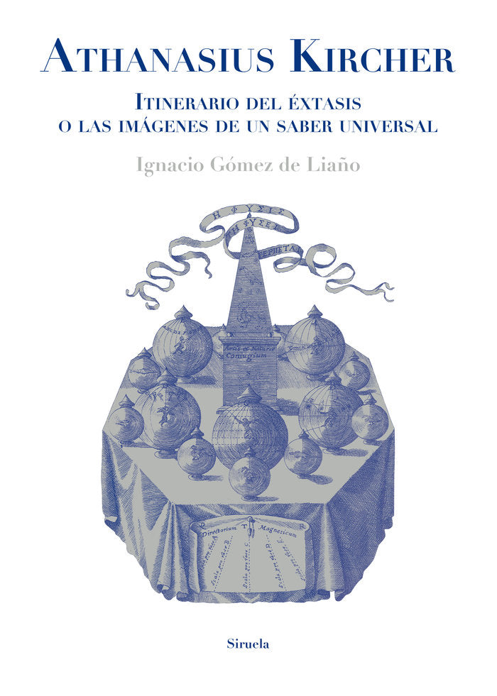 Athanasius Kircher. Itinerario del éxtasis o las imágenes de un saber universal, de Gómez de Liaño, Ignacio | portada del lib