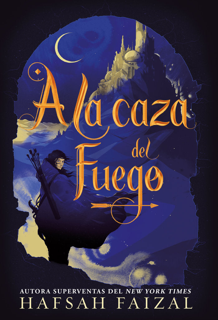 A la caza del fuego, de Faizal, Hafsah | portada del libro