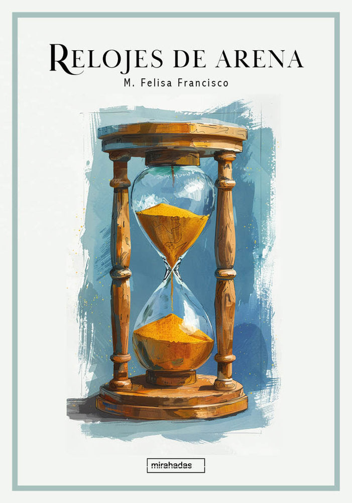 RELOJES DE ARENA, de FRANCISCO,M FELISA | portada del libro