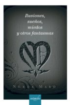 Ilusiones, sueños, miedos y otros fantasmas, de NOEDA MARO | portada del libro