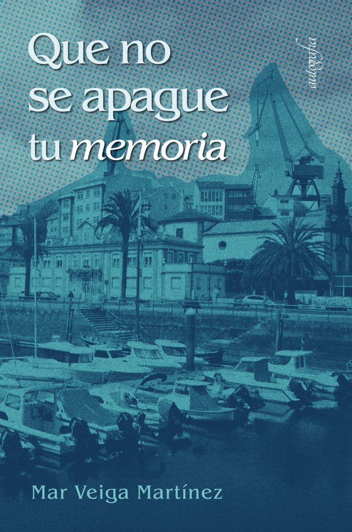 QUE NO SE APAGUE TU MEMORIA, de Veiga Martínez, Mar | portada del libro