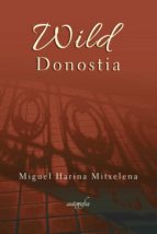 Wild Donostia, de MIGUEL HARINA MITXELENA | portada del libro