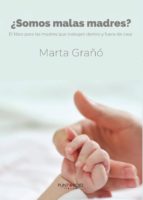 ¿Somos malas madres?, de Marta Grañó Calvete | portada del libro
