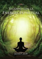 Jugando con la Energía Espiritual, de JACINTO ASTELL VILLANOVA | portada del libro