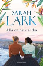 Allà on neix el dia, de Sarah Lark | portada del libro