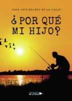 ¿POR QUÉ MI HIJO?, de JUAN LUIS BULNES DE LA CALLE | portada del libro