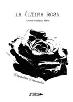 La última rosa, de ANDREA RODRIGUEZ MAZA | portada del libro