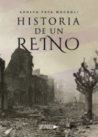Historia de un Reino, de ADOLFO FAYA MOCHOLI | portada del libro