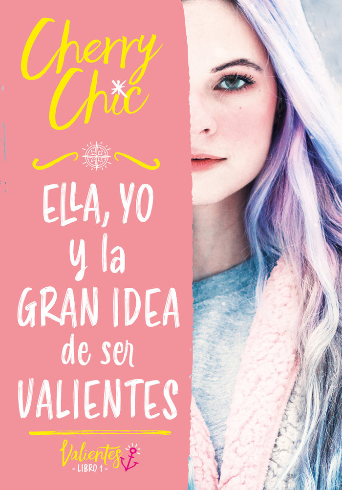 Ella, yo y la gran idea de ser valientes (Valientes), de Cherry Chic, | portada del libro