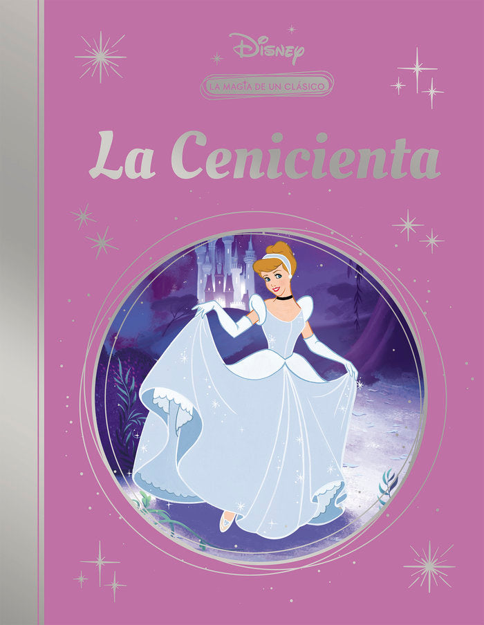 LA MAGIA DE UN CLASICO DISNEY: CENICIENTA (MIS CLASICOS DISN, de DISNEY | portada del libro