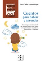Cuentos Para Hablar y Aprender. Revisada. Estimulación del lenguaje oral: praxias, ritmos, vocabulario, de Juan Carlos Arriaz