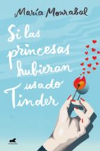 Si las princesas hubieran usado Tinder, de María Monrabal Pacheco | portada del libro