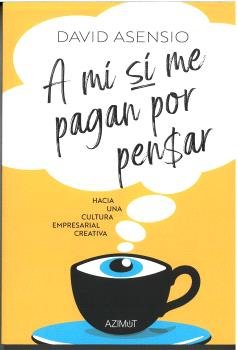 A MI SI ME PAGAN POR PENSAR, de ASENSIO | portada del libro