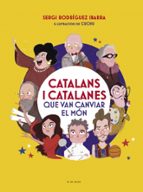 Catalans i catalanes que van canviar el món, de SERGI RODRIGUEZ IBARRA | portada del libro
