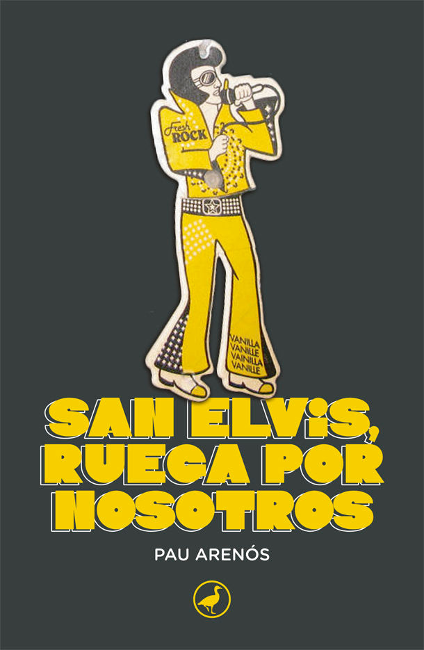 SAN ELVIS, RUEGA POR NOSOTROS, de ARENOS, PAU | portada del libro
