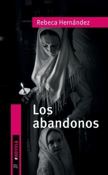LOS ABANDONOS, de HERNANDEZ ALONSO, REBECA | portada del libro