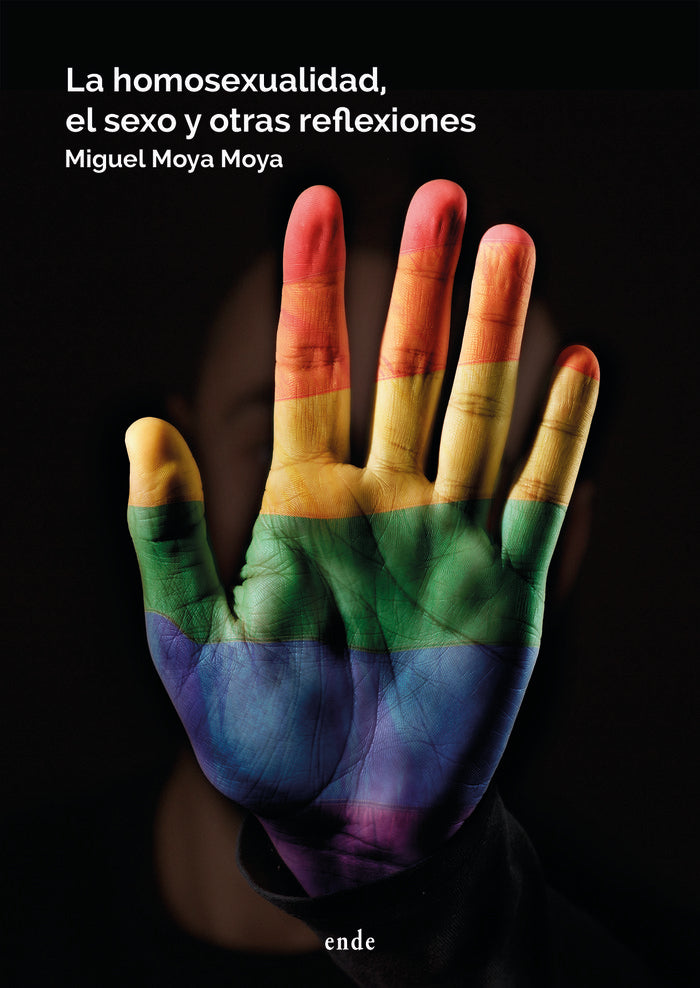 La homosexualidad, el sexo y otras reflexiones, de Moya Moya, Miguel | portada del libro