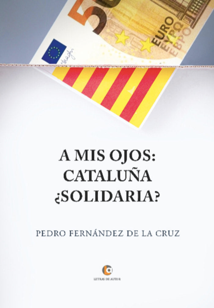 A mis ojos Cataluña ¿solidaria?, de Fernández de la Cruz, Pedro | portada del libro