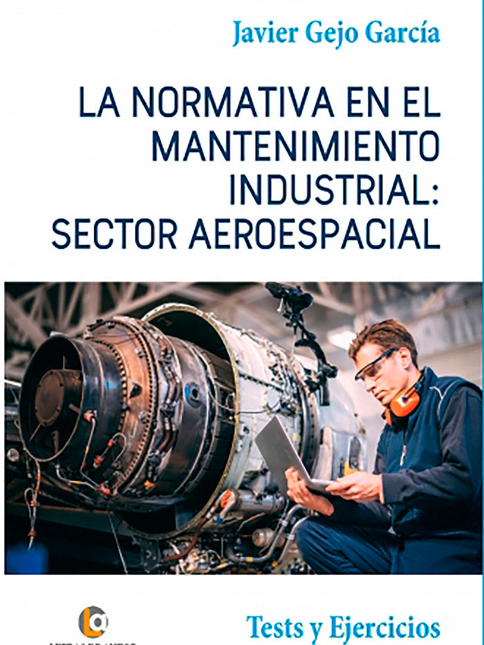 La Normativa en el Mantenimiento Industrial: Sector Aeroespacial, de Gejo García, Javier | portada del libro