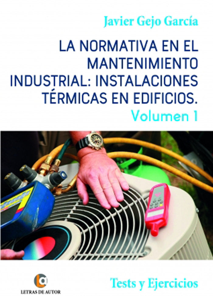 La normativa en el mantenimiento industrial: Instalaciones T, de Gejo García, Javier | portada del libro