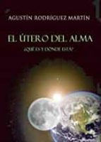 El útero del alma, de AGUSTIN RODRIGUEZMARTIN | portada del libro