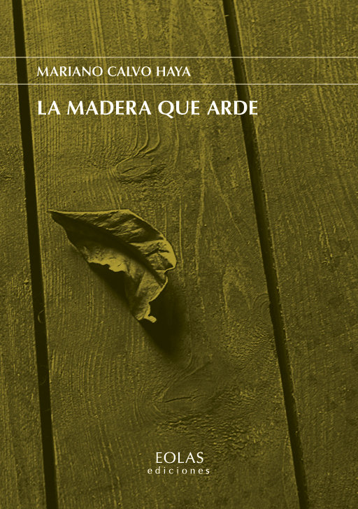 La madera que arde, de Calvo Haya, Mariano | portada del libro