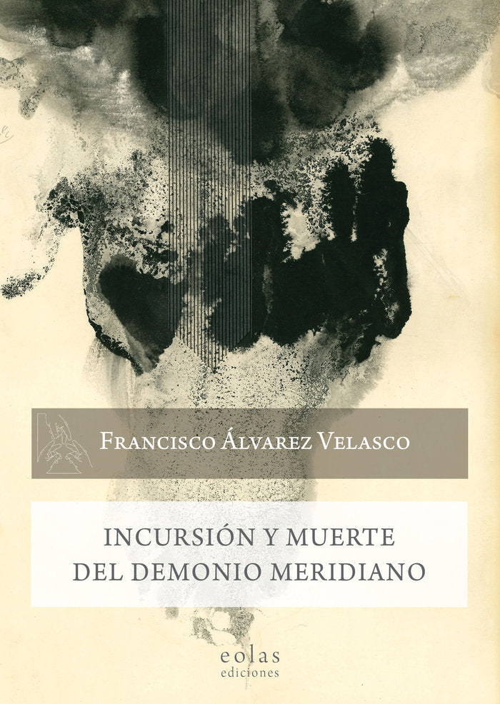 Incursión y muerte del Demonio Meridiano, de Álvarez Velasco, Francisco | portada del libro