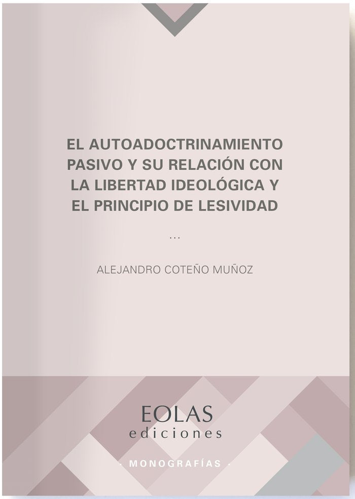 El autoadoctrinamiento pasivo y su relación con la libertad ideológica y el principio de lesividad, de Coteño Muñoz | portada