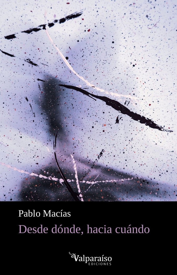 DESDE DÓNDE, HACIA CUÁNDO, de MACÍAS, PABLO | portada del libro