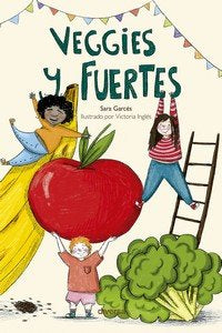 Veggies y fuertes, de Garcés, Sara | portada del libro