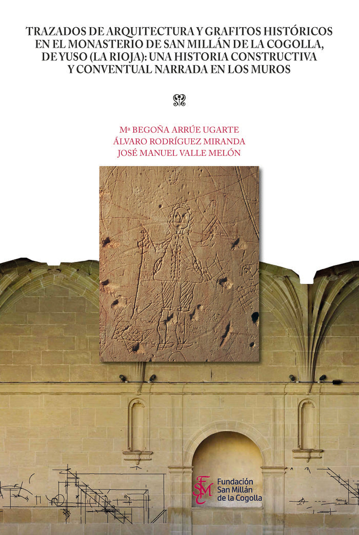 TRAZADOS DE ARQUITECTURA Y GRAFITOS HISTORICOS EN EL MONAST, de ARRUE UGARTE, MARIA BEGOÑA | portada del libro