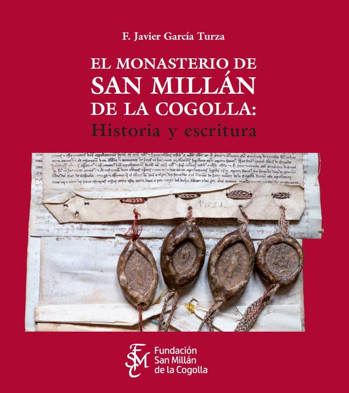 EL MONASTERIO DE SAN MILLAN DE LA COGOLLA HISTORIA Y ESCRIT, de GARCIA TURZA, FRANCISCO JAVIER | portada del libro