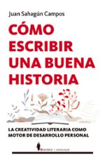 CモMO ESCRIBIR UNA BUENA HISTORIA, de Juan Sahagún | portada del libro