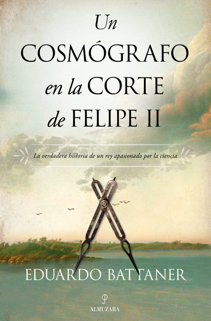 COSMモGRAFO EN LA CORTE DE FELIPE II, UN (OFERTA), de Eduardo Battaner López | portada del libro