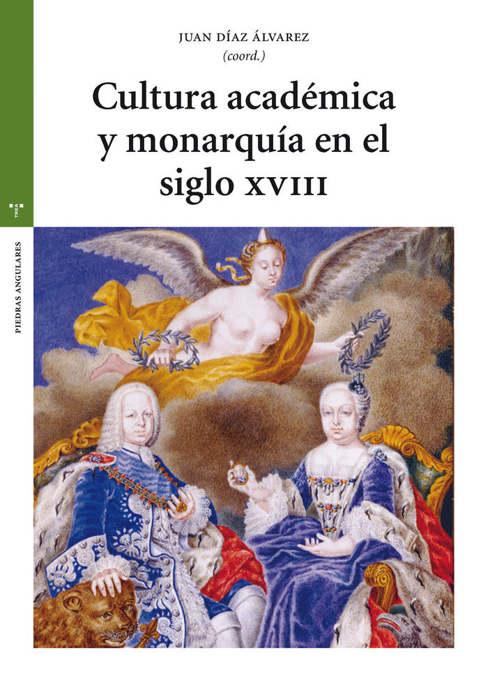 CULTURA ACADÉMICA Y MONARQUÍA EN EL SIGLO XVIII, de Díaz Álvarez, Juan | portada del libro