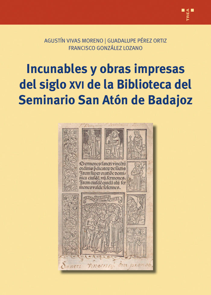 INCUNABLES Y OBRAS IMPRESAS DEL SIGLO XVI DE LA BIBLIOTECA, de González Lozano, Francisco | portada del libro