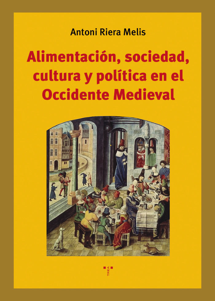ALIMENTACIÓN, SOCIEDAD, CULTURA Y POLÍTICA EN EL OCC. MED., de Riera Melis, Antoni | portada del libro
