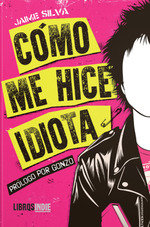 COMO ME HICE IDIOTA, de SILVA JAIME | portada del libro