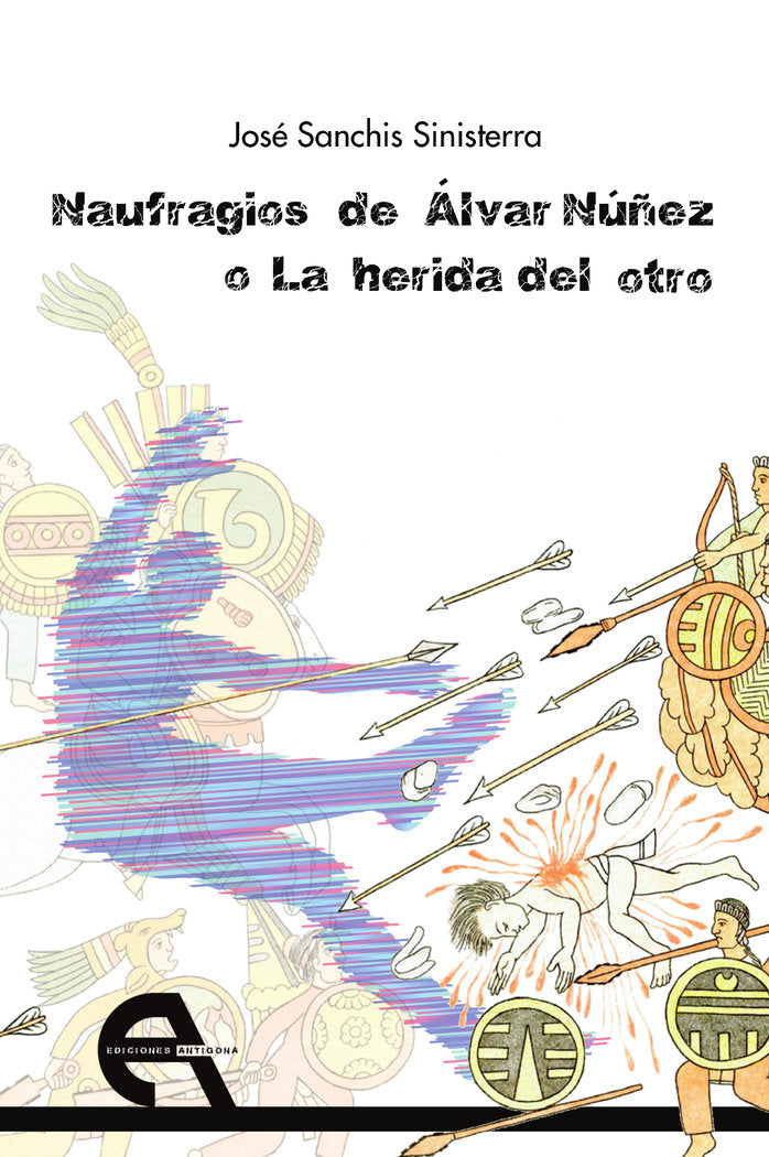 Naufragios de Álvar Núñez o La herida del otro, de Sanchis Sinisterra, José | portada del libro