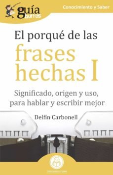 PORQUÉ DE LAS FRASES HECHAS I, EL, de Carbonell Basset | portada del libro