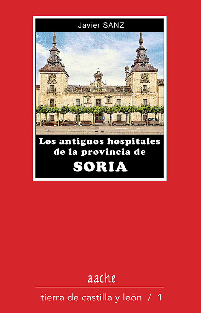 Los antiguos hospitales de la provincia de Soria, de SANZ SERRULLA, Francisco Javier | portada del libro
