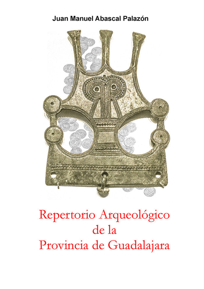 Repertorio Arqueológico de la provincia de Guadalajara, de ABASCAL PALAZON, Juan Manuel | portada del libro