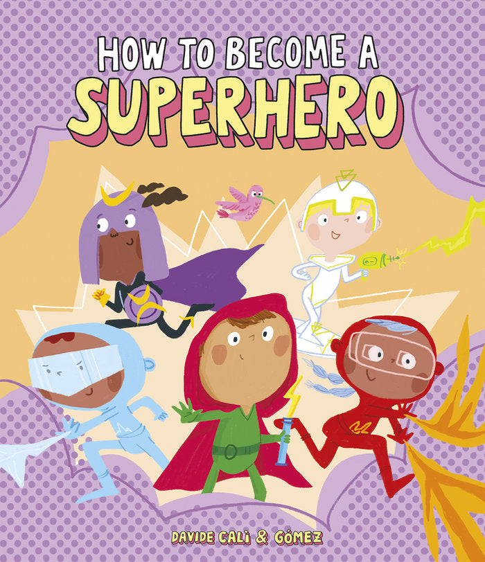 HOW TO BECOME A SUPERHERO, de , GOMEZ | portada del libro