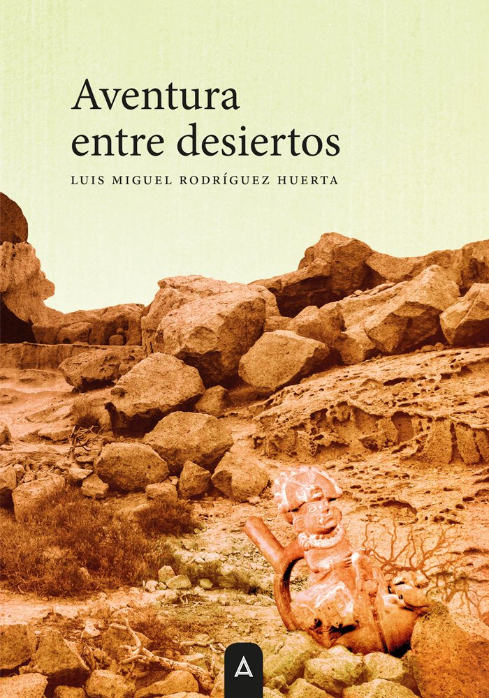 Aventura entre desiertos, de Rodríguez Huerta, Luis Miguel | portada del libro