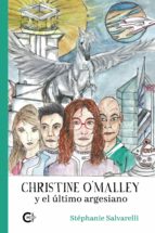 (I.B.D.) CHRISTINE O MALLEY Y EL ULTIMO ARGESIANO, de STEPHANIE SALVARELLI | portada del libro